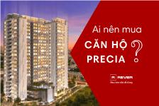 Ai nên mua căn hộ dự án Precia Quận 2?