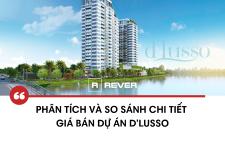 Phân tích và so sánh vị trí, giá bán dự án D'Lusso với các dự án khác
