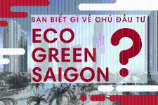 Bạn biết gì về chủ đầu tư dự án Eco Green Saigon?