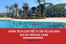 Phân tích và so sánh chi tiết vị trí, giá bán Verosa Park với các dự án khác