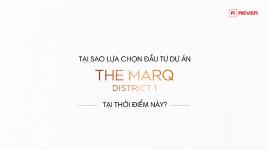 Tại sao lựa chọn đầu tư dự án The Marq thời điểm này?