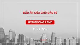 Dấu ấn của 'ông lớn' Hongkong Land tại Việt Nam