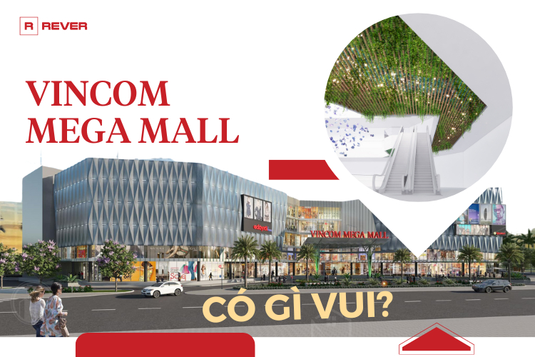 Vincom Mega Mall quận 9 - Vincom lớn nhất miền Nam có gì vui?