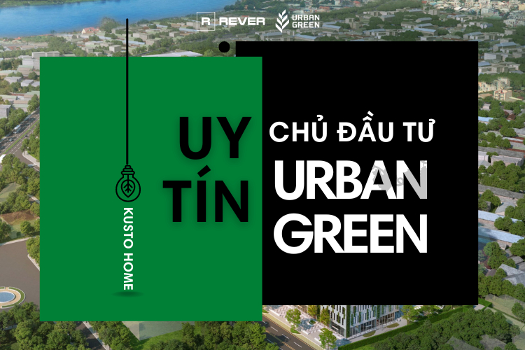 Uy tín Chủ đầu tư Kusto Home dự án Urban Green ra sao? Uy tín Chủ đầu tư Kusto Home dự án Urban Green ra sao?