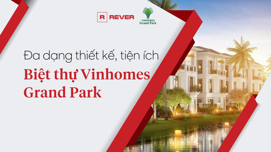 Biệt thự Vinhomes Grand Park - Đa dạng thiết kế, tiện ích