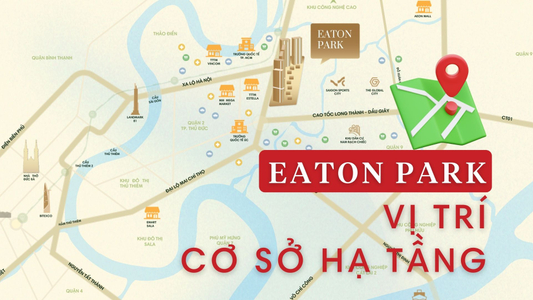 Vị trí Eaton Park Quận 2 và Phân Tích Tiềm Năng Dự Án