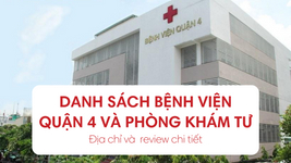 Danh sách bệnh viện quận 4 và phòng khám tư - Địa chỉ, review