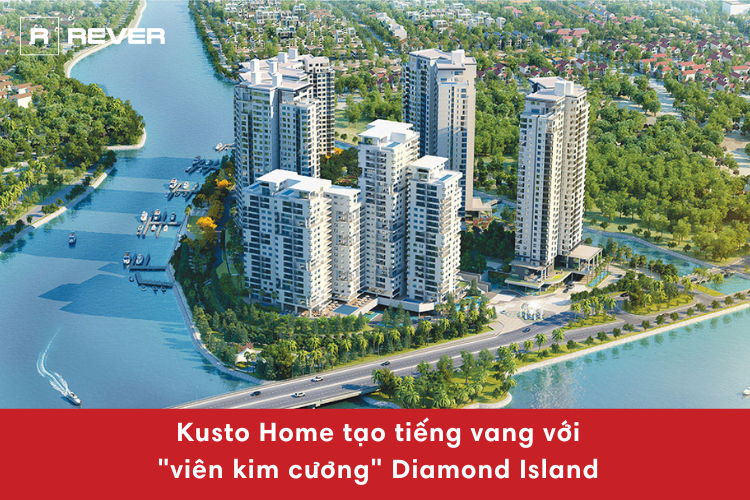 Kusto Home tạo tiếng vang với "viên kim cương" Diamond Island
