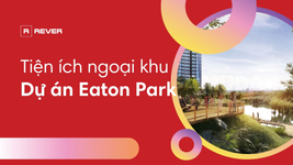 Tiện ích ngoại khu dự án Eaton Park chuẩn quốc tế thu hút cộng đồng tinh hoa