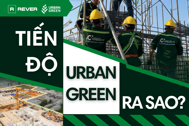 Tiến Độ Dự Án Urban Green Thủ Đức Cập Nhật Mới Nhất 2023