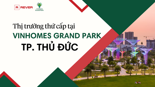 Thị trường thứ cấp tại Khu đô thị Vinhomes Grand Park quận 9