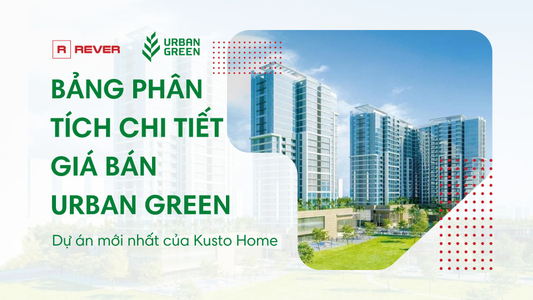 Bảng phân tích chi tiết giá bán Urban Green - Dự án mới nhất của Kusto Home