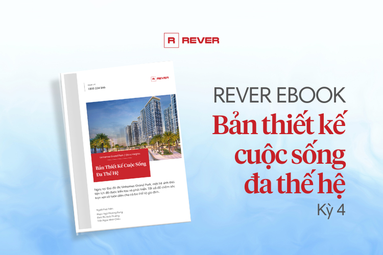 Nhập vai cư dân Glory Heights với Rever EBook "Bản thiết kế cuộc sống đa thế hệ" Nhập vai cư dân Glory Heights với Rever EBook "Bản thiết kế cuộc sống đa thế hệ"