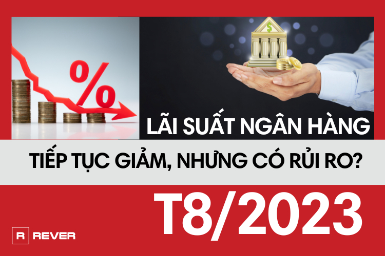 Lãi suất ngân hàng đến T8/2023 tiếp tục giảm, nhưng có rủi ro? Lãi suất ngân hàng đến T8/2023 tiếp tục giảm, nhưng có rủi ro?