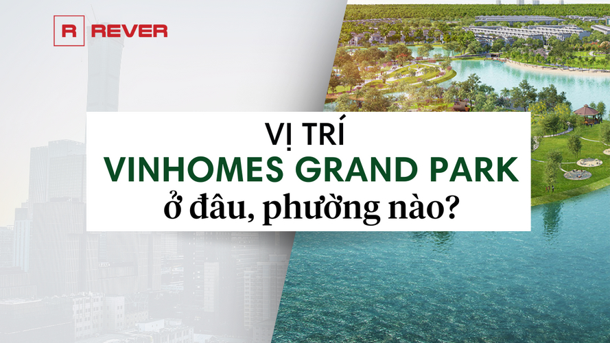 Địa chỉ Vinhomes Grand Park Quận 9 ở đâu, phường nào? Địa chỉ Vinhomes Grand Park Quận 9 ở đâu, phường nào?