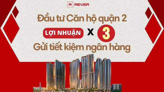 Đầu tư căn hộ quận 2 lợi nhuận gấp 3 gửi ngân hàng, bất chấp thị trường trầm lắng